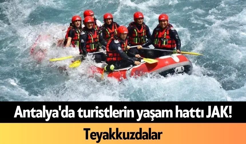 Antalya'da turistlerin yaşam hattı JAK! Teyakkuzdalar