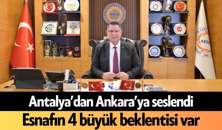 Antalya’dan Ankara’ya seslendi! Esnafın 4 büyük beklentisi var