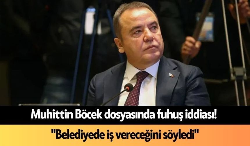 Muhittin Böcek dosyasında fuhuş iddiası! Yeni açıklamalar geldi