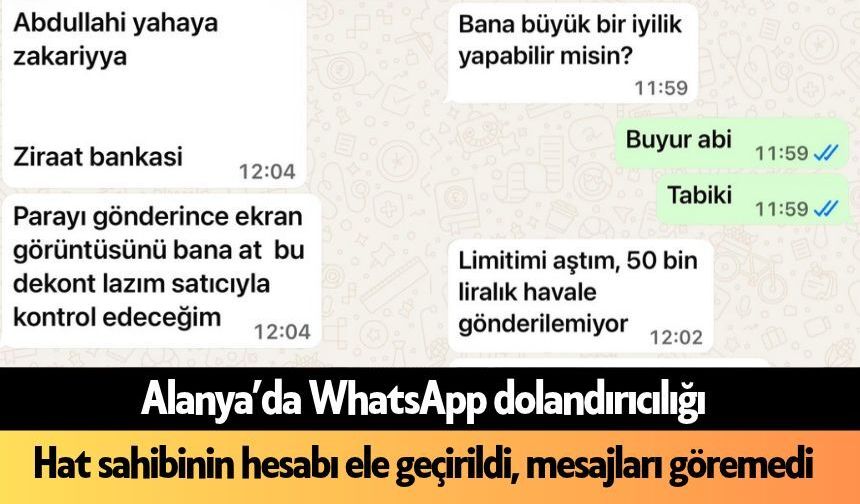 Alanya’da WhatsApp dolandırıcılığı: Az daha 50 bin TL'sini kaybediyordu