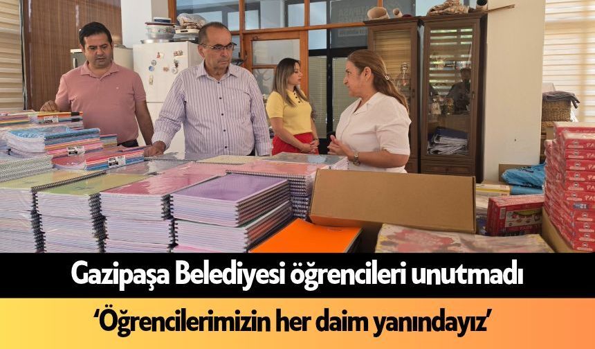 Gazipaşa Belediyesi öğrencileri unutmadı