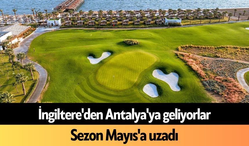 İngiltere'den Antalya'ya geliyorlar: Sezon Mayıs'a uzadı