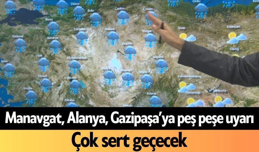 Manavgat, Alanya, Gazipaşa’ya peş peşe uyarı