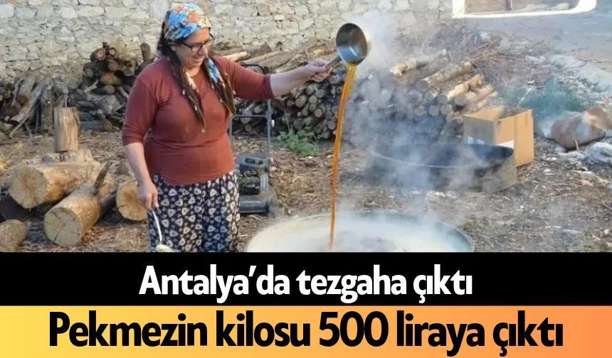 Antalya’da kazanlar kaynadı! Pekmezin kilosu 500 liraya çıktı