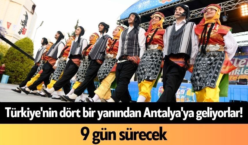 Türkiye'nin dört bir yanından Antalya'ya geliyorlar