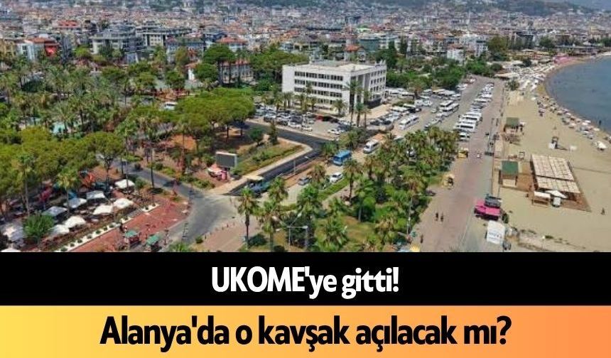 UKOME'ye gitti! Alanya'da o kavşak açılacak mı?