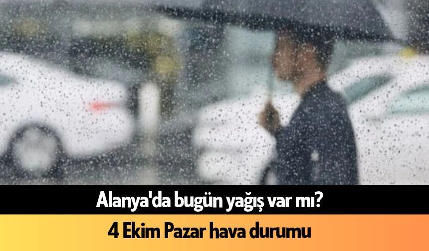 Alanya'da bugün yağış var mı? 4 Ekim Pazar hava durumu