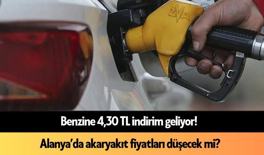 Benzine 4,30 TL indirim geliyor! Alanya’da akaryakıt fiyatları düşecek mi?