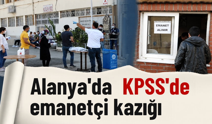 Alanya'da KPSS'de emanetçi kazığı