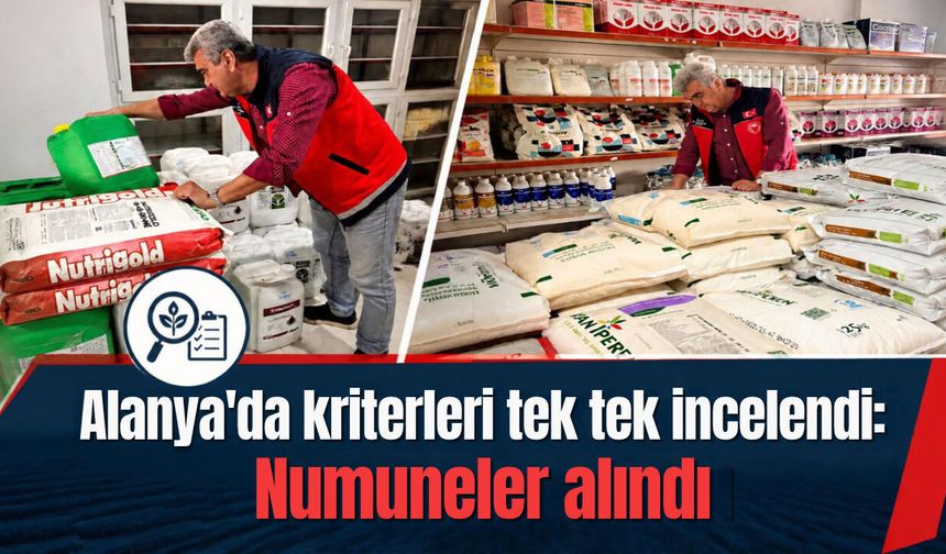 Alanya'da kriterleri tek tek incelendi: Numuneler alındı