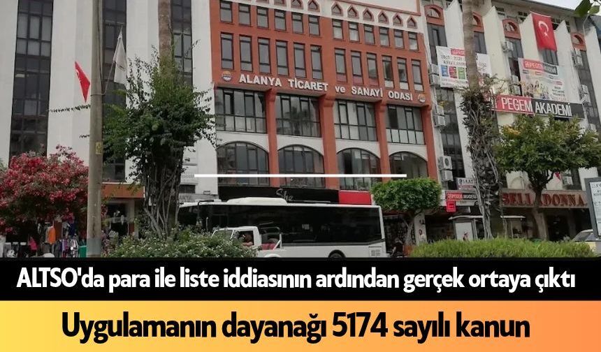 ALTSO'da para ile liste iddiasının ardından gerçek ortaya çıktı: Uygulamanın dayanağı 5174 sayılı kanun