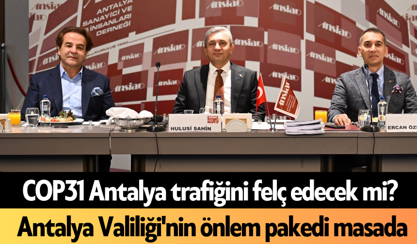 COP31 Antalya trafiğini felç edecek mi? Antalya Valiliği'nin önlem pakedi masada