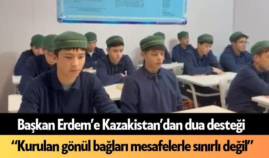 Başkan Erdem'e Kazakistan'dan dua desteği