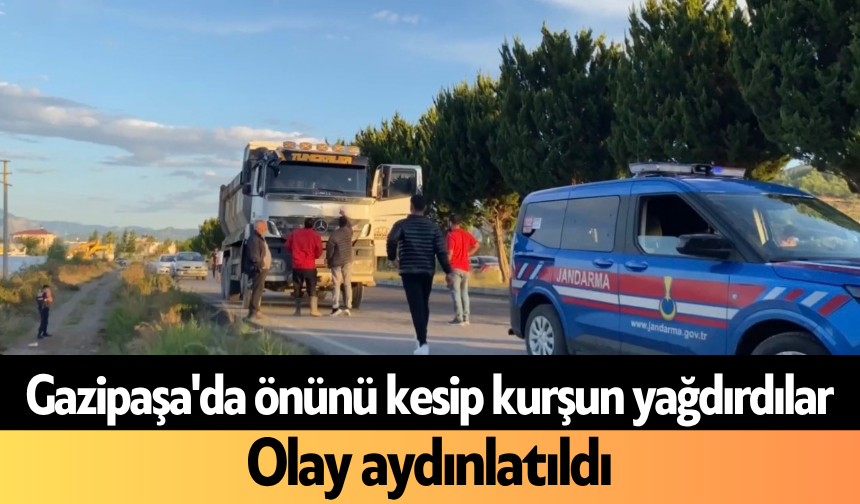 Gazipaşa'da önünü kesip kurşun yağdırdılar