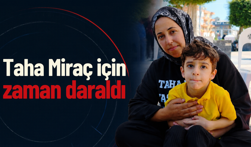 Taha Miraç için zaman daraldı